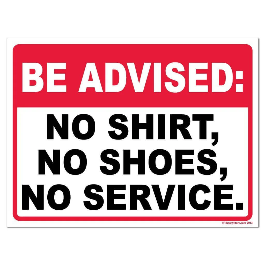 No Shirt, No Shoes, No Service Signage | Be Advised - Image 2