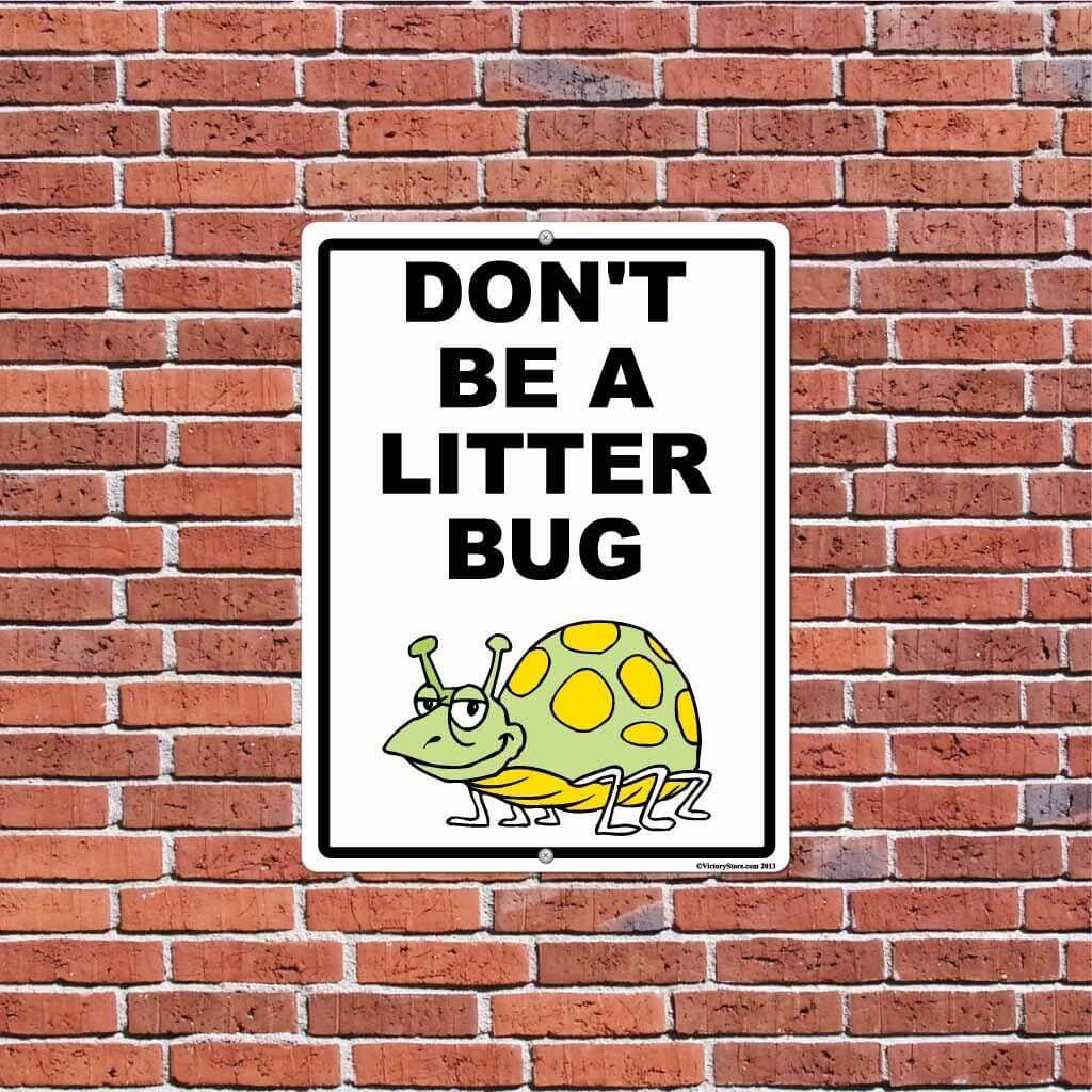 Don't Be A Litter Bug 18"x24" Aluminum Sign