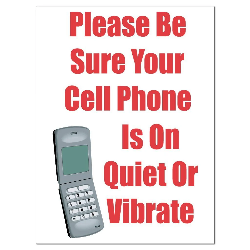 Please Be Sure Your Cell Phone is on Quiet or Vibrate Signage - Image 2