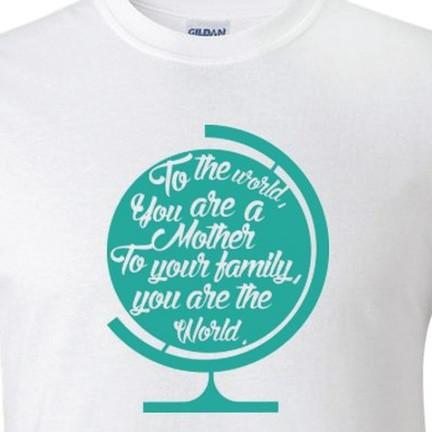 To the world, you are a mother. Mother's Day T-Shirt - Image 2