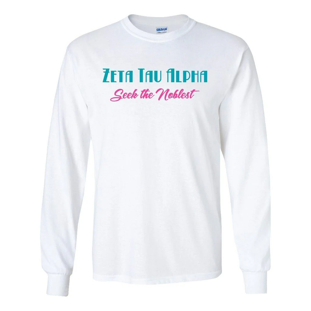 Zeta Tau Alpha Seek the Noblest Long Sleeve T-shirt